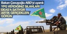 Çavuşoğlu: YPG ve DEAŞ birbirine silah satıyor