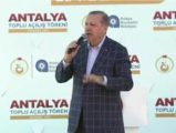 Cumhurbaşkanı Antalya’da Toplu Açılış Töreni’nde