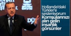 Erdoğan’dan Hollanda’da yaşayan Türkler’e çağrı